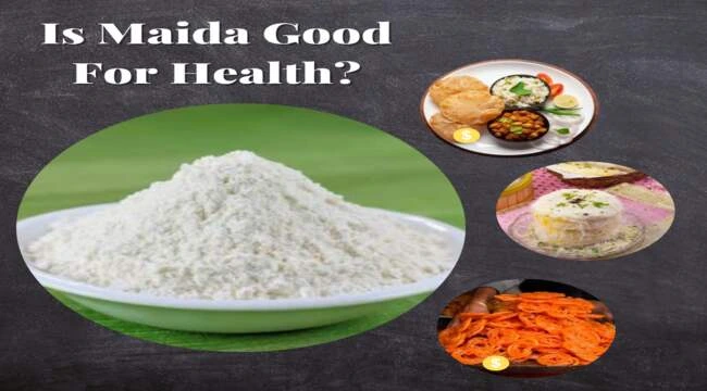 Is Maida Good For Health