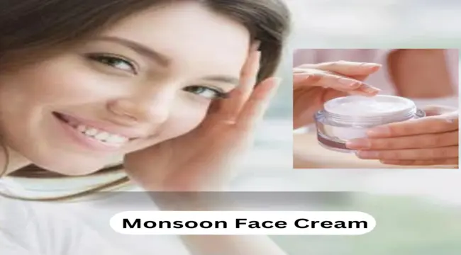 Monsoon face cream in hindi