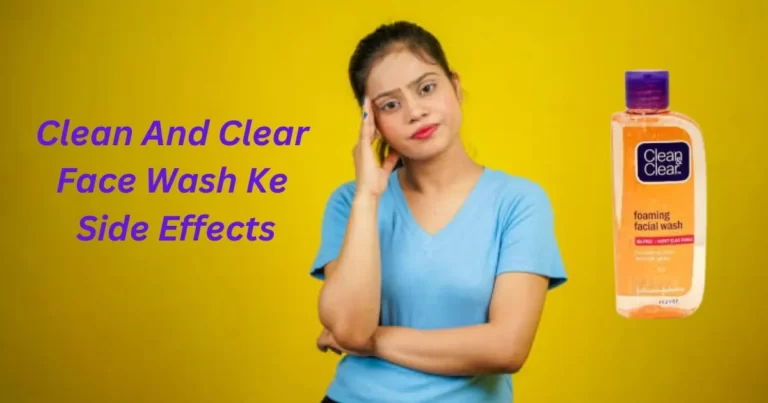 A girl feel disturb for Clean and clear face wash ke side effects